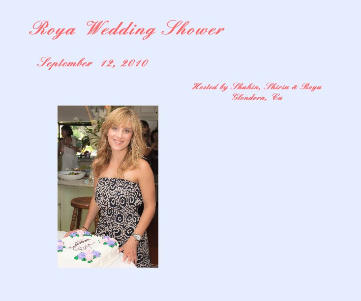 View Roya Wedding Shower by Hosted by Shahin, Shirin & Roya Glendora, Ca