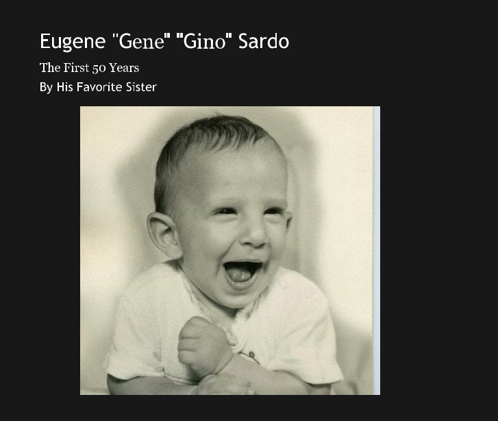 View Eugene "Gene" "Gino" Sardo by His Favorite Sister