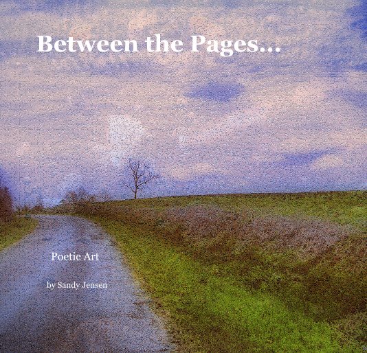 View Between the Pages... by Sandy Jensen