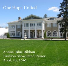 One Hope United Annual Blue Ribbon Fashion Show Fund Raiser April, 18, 2010 book cover