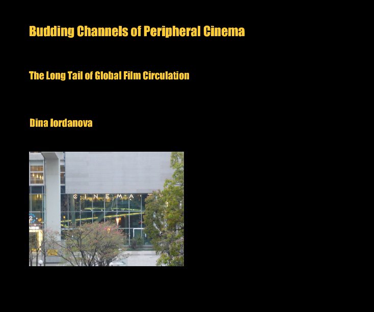 View Budding Channels of Peripheral Cinema by Dina Iordanova