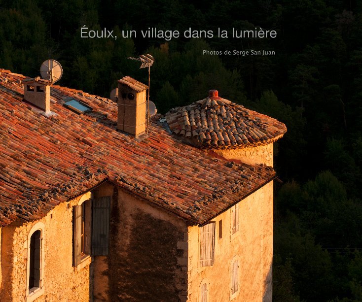 Ver Éoulx, un village dans la lumière por Serge San Juan