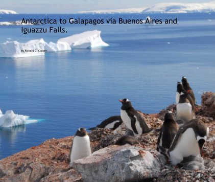 Antarctica to Galapagos via Buenos Aires and Iguazzu Falls book cover