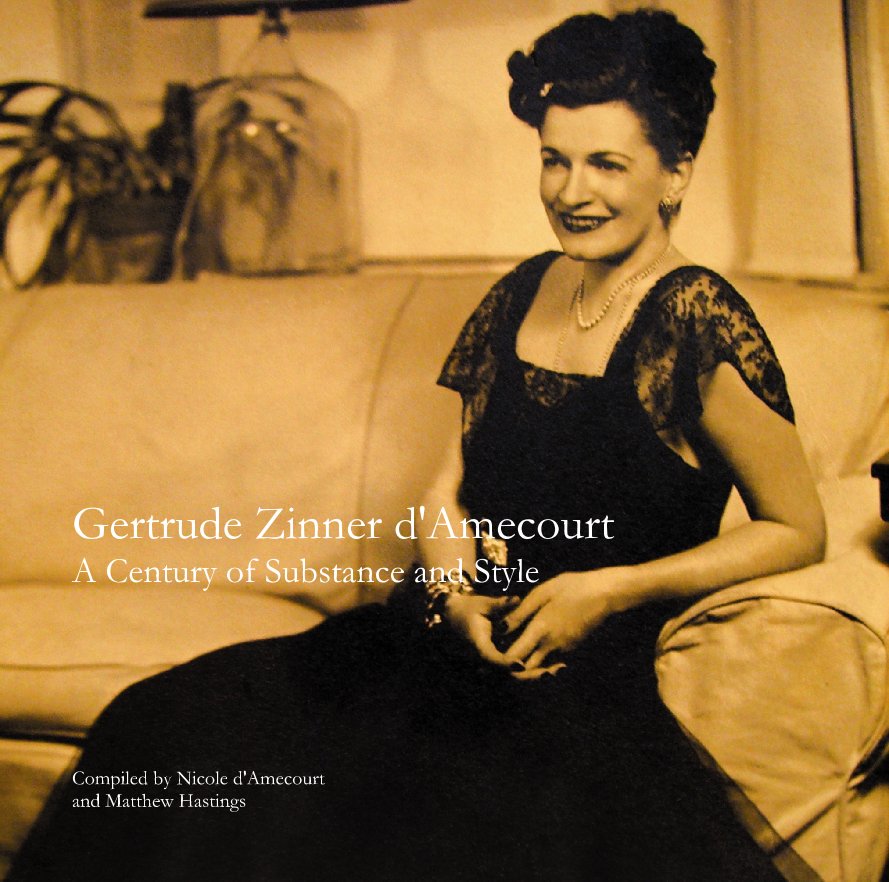 Ver Gertrude Zinner d'Amecourt A Century of Substance and Style por Compiled by Nicole d'Amecourt and Matthew Hastings