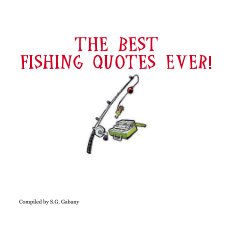 The Best Fishing Quotes Ever! book cover