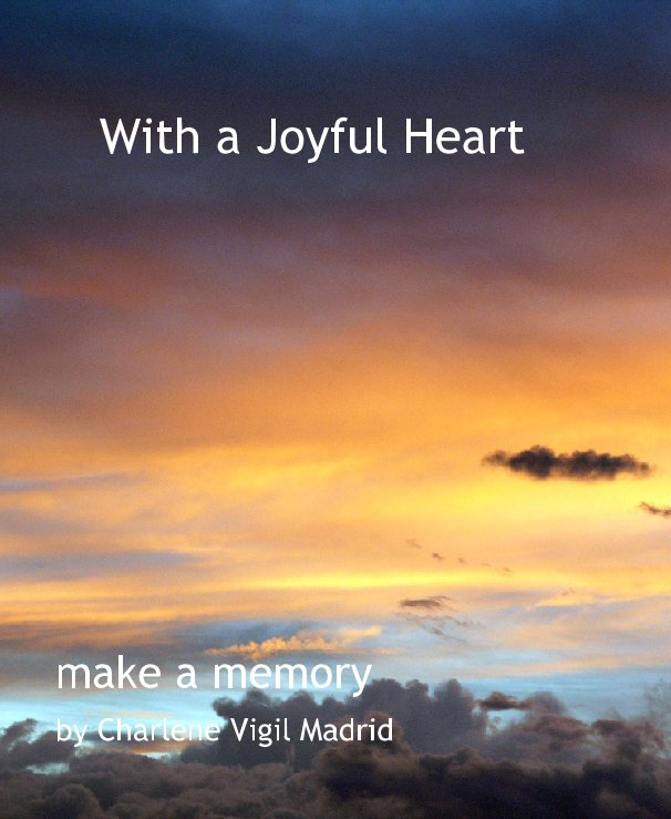 Visualizza With a Joyful Heart di Charlene Vigil Madrid