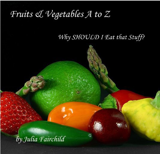 View Fruits & Vegetables A to Z by Julia Fairchild