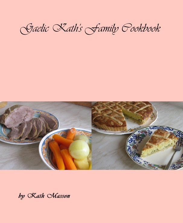 Bekijk Gaelic Kath's Family Cookbook op Kath Masson