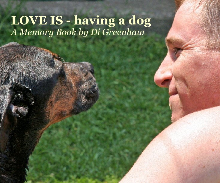 View Love Is...Having a Dog by Di Greenhaw