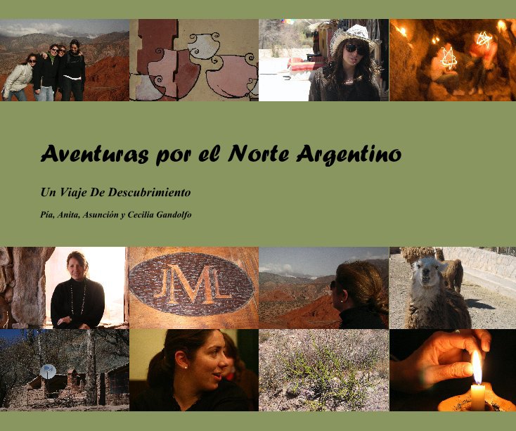 Ver Aventuras por el Norte Argentino por Pía, Anita, Asunción y Cecilia Gandolfo