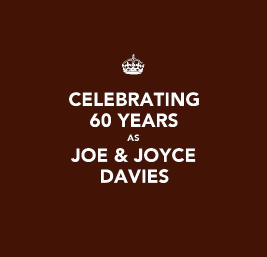 Ver Celebrating 60 Years as Joe and Joyce Davies por Amy Wardlaw