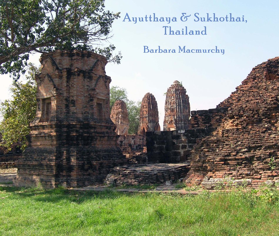 Ver Ayutthaya & Sukhothai, Thailand por Barbara Macmurchy