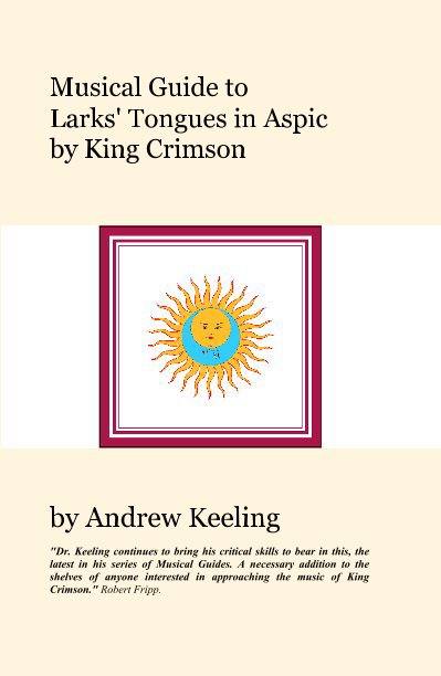 View Musical Guide to Larks' Tongues in Aspic by King Crimson by Andrew Keeling edited by Mark Graham