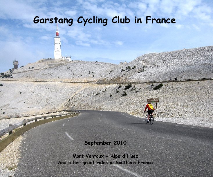 Bekijk Garstang Cycling Club in France op September 2010 Mont Ventoux - Alpe d'Huez And other great rides in Southern France