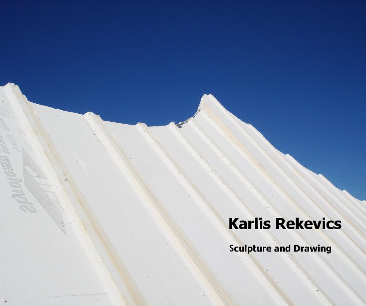 View Karlis Rekevics by Essays by Christina Kee, Karen Wilkin, Eric Gelber