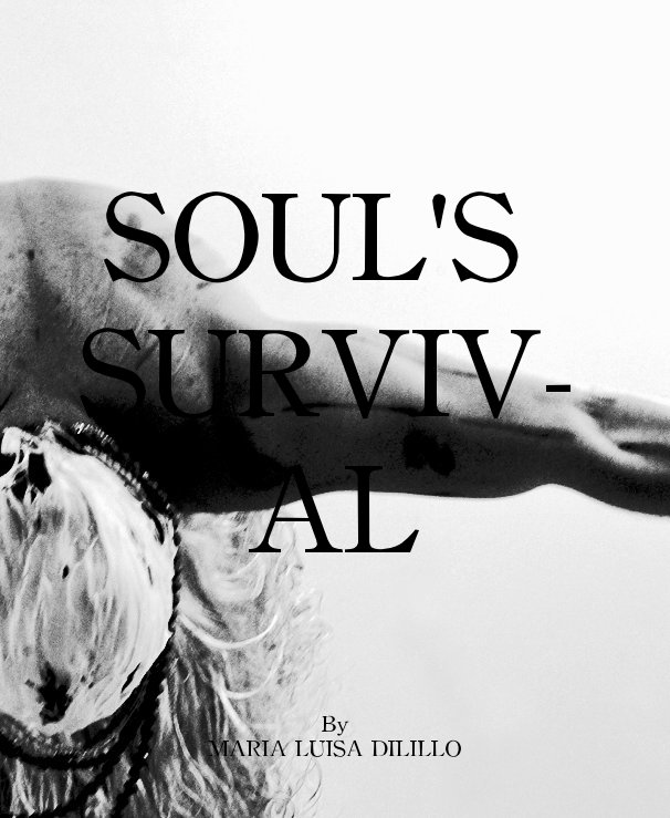 View SOUL'S SURVIVAL by MARIA LUISA DILILLO