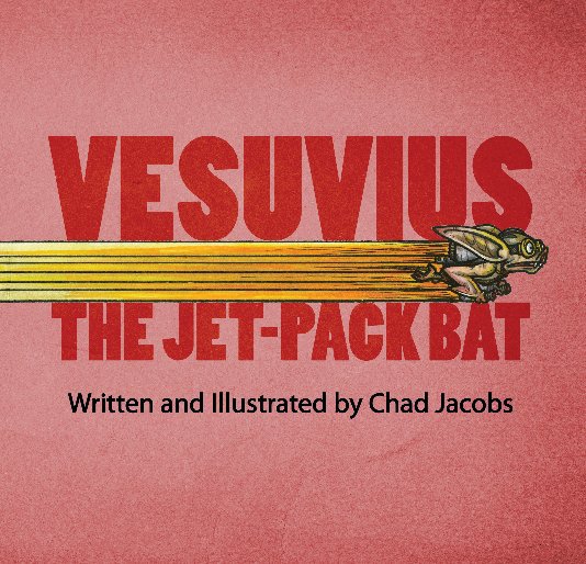View Vesuvius The Jet-Pack Bat by Chad Jacobs