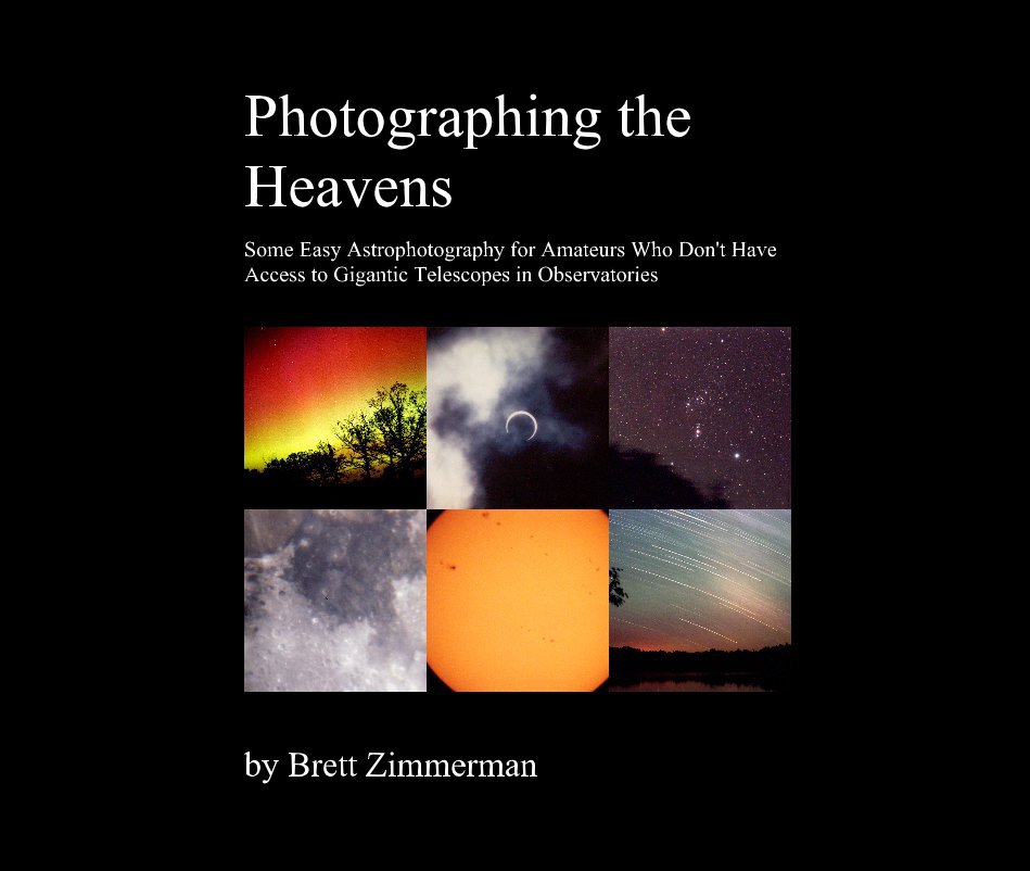 View Photographing the Heavens by Brett Zimmerman