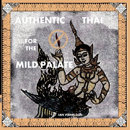 Ver Authentic Thai for the Mild Palate por Ian Virnelson