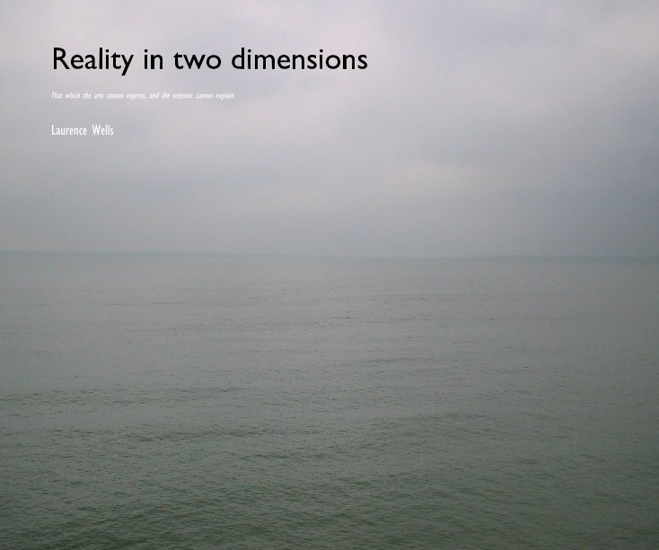 View Reality in two dimensions by Laurence Wells