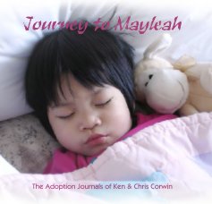 Journey to Mayleah







The Adoption Journals of Ken & Chris Corwin book cover