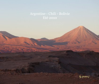 Argentine - Chili - Bolivie Eté 2010 book cover