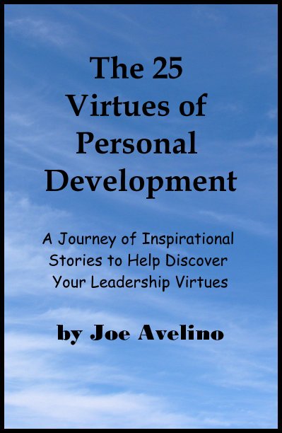 Bekijk The 25 Virtues of Personal Development A Journey of Inspirational Stories to Help Discover Your Leadership Virtues op Joe Avelino