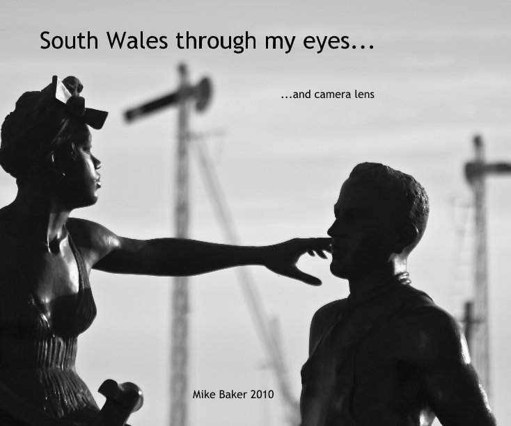 View South Wales through my eyes... by Mike Baker 2010