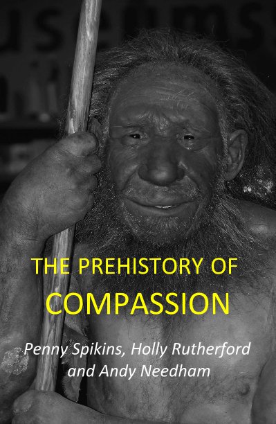 View The Prehistory of Compassion by Penny Spikins, Holly Rutherford and Andy Needham
