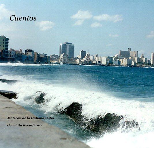 Ver Cuentos MalecÃ³n de la Habana,Cuba Conchita Recio/2010 por conchirecio