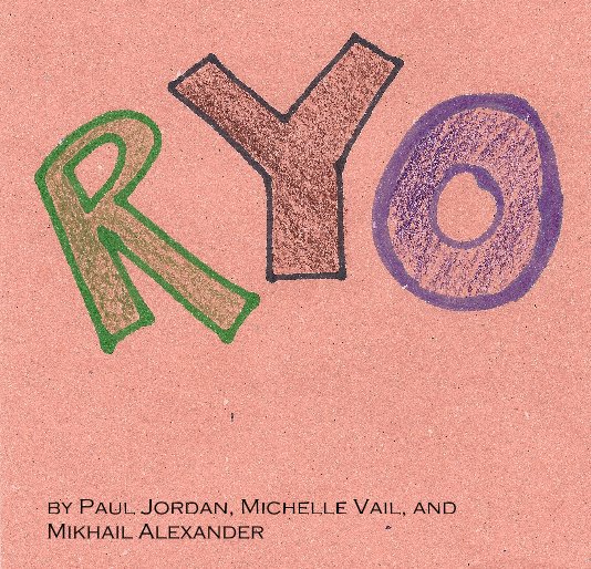 View RYO by Paul Jordan, Michelle Vail, and Mikhail Alexander