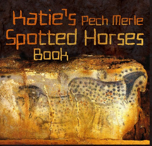 Ver Katie's Pech Merle Spotted Horses Book por Lily
