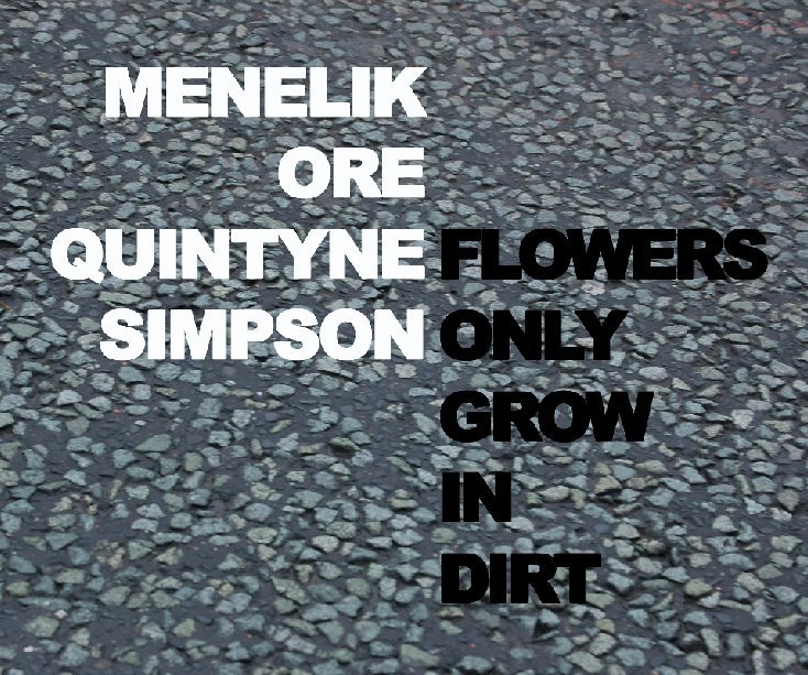 View Flowers Only Grow In Dirt by Menelik Ore Quintyne Simpson