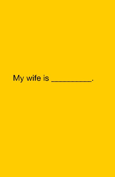 Ver My wife is __________. por JDK