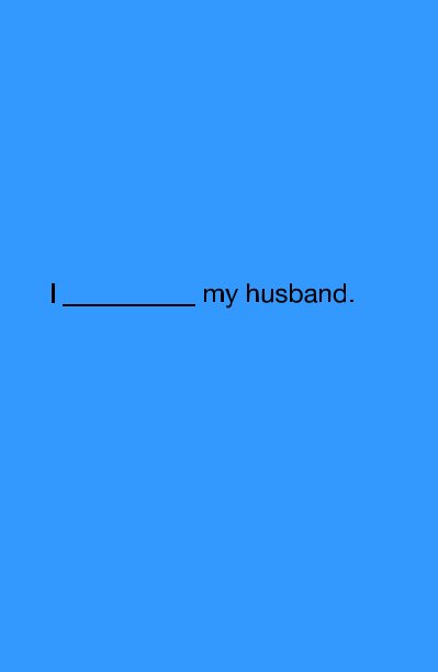 Ver I __________ my husband. por JDK