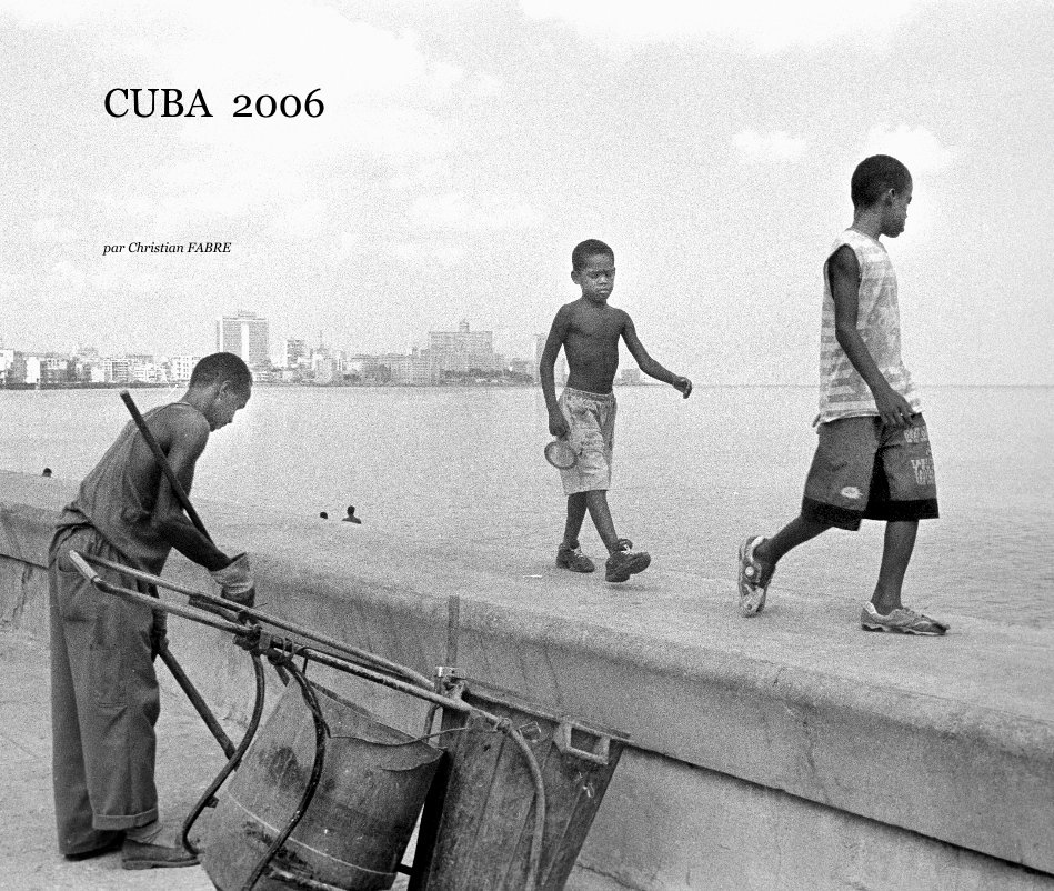 View CUBA 2006 by par Christian FABRE