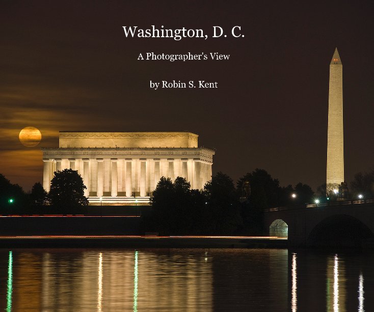 View Washington, D. C. by Robin S. Kent