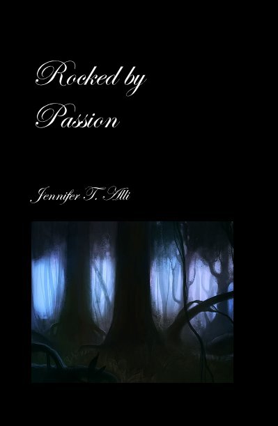 View Rocked by Passion by Jennifer T. Alli