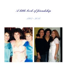 A little book of friendship 1983 - 2010 book cover