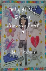 Why Is My Friend Now An Emo? book cover