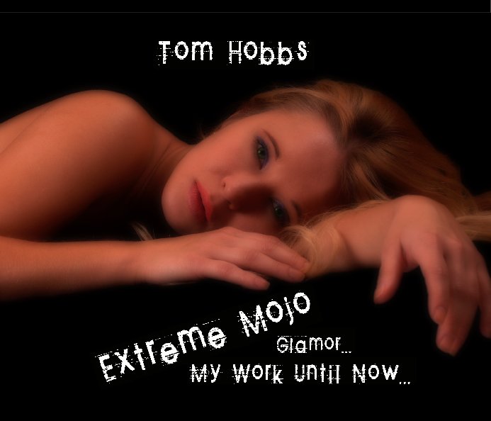 View Extreme Mojo - My work until now. by Tom Hobbs