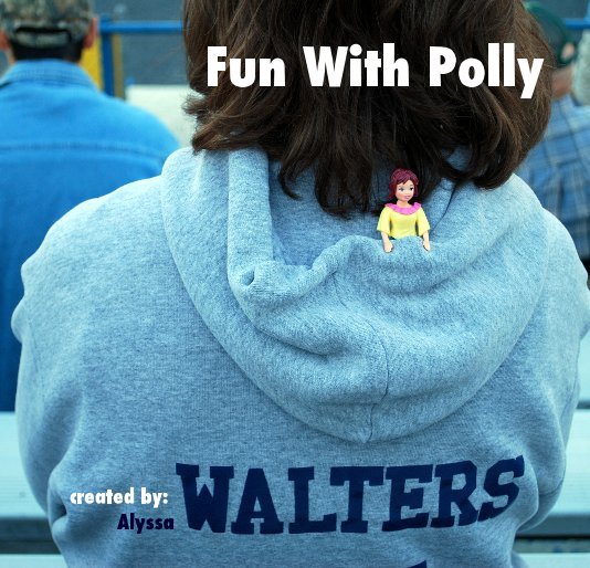 View Fun With Polly by created by: Alyssa