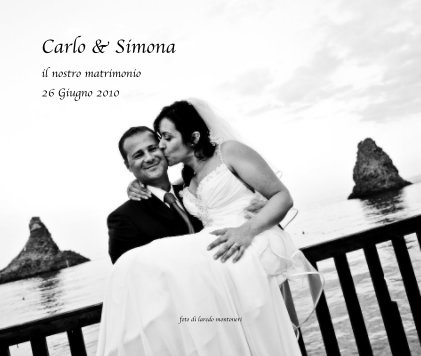 Carlo & Simona il nostro matrimonio 26 Giugno 2010 book cover