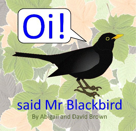 View Oi! said Mr Blackbird by David J Brown
