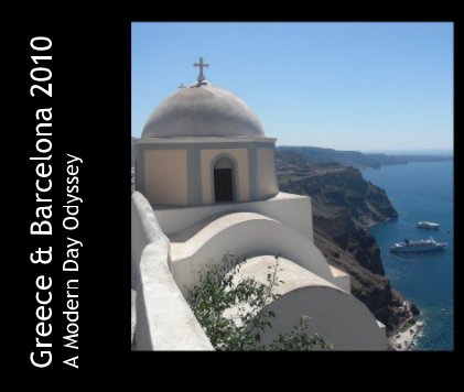 Greece & Barcelona 2010 A Modern Day Odyssey book cover