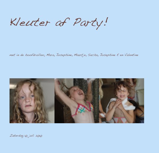 Bekijk Kleuter af Party! op Zaterdag 10 juli 2010