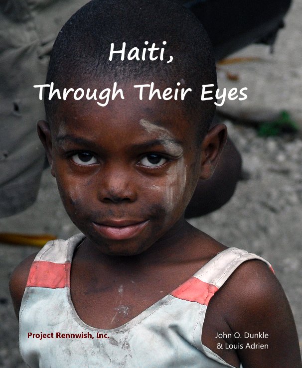 View Haiti, Through Their Eyes by John O. Dunkle & Louis Adrien