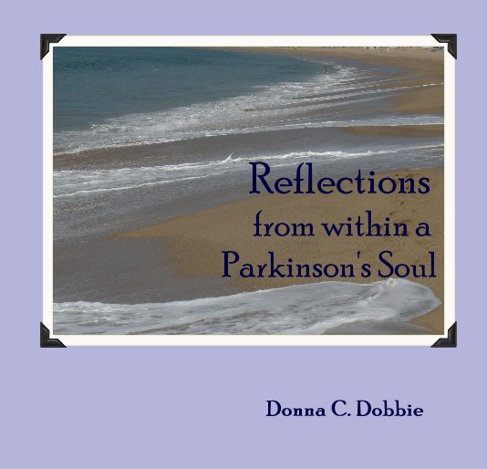 View Reflections from within a Parkinson's Soul by Donna C. Dobbie