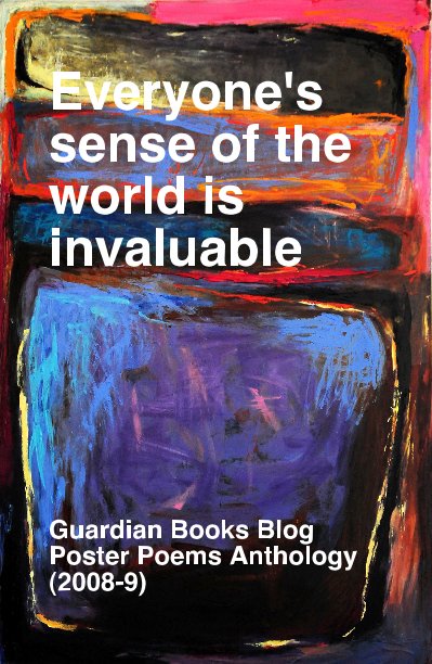 Ver Everyone's sense of the world is invaluable por Guardian Books Blog Poster Poems Anthology (2008-9)