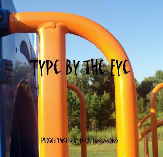 Ver Type By the Eye por Photos taken by Nick Simmons